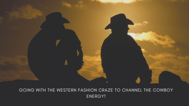 Going With the Western Fashion Craze to Channel the Cowboy Energy! (1)