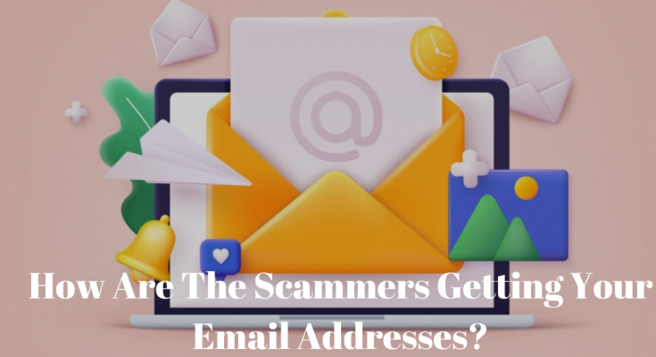 Scammers Getting Your Email Addresses