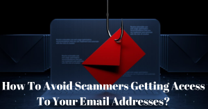 Scammers Getting Your Email Addresses