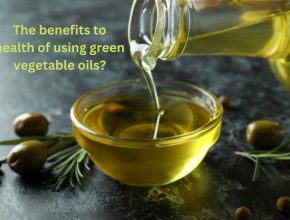 The benefits to health of using green vegetable oils?