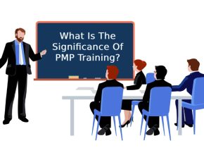 What Is The Significance Of PMP Training?